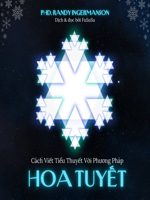 Title details for Cách Viết Tiểu Thuyết Với Phương Pháp Hoa Tuyết by Randy Ingermanson - Available